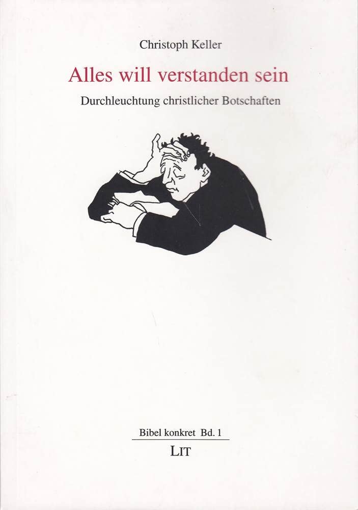 Alles will verstanden sein: Durchleuchtung christlicher Botschaften (Bibel konkret) Religion & Esotericism