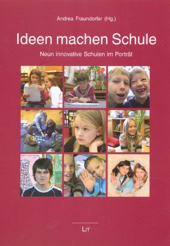 Ideen machen Schule: Neun innovative Schulen im Porträt (Lehr- und Studienbücher zur Pädagogik) Books