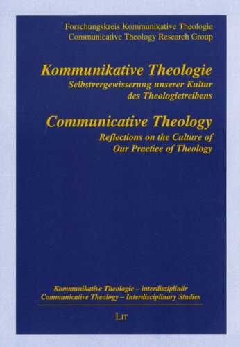 Kommunikative Theologie. Selbstvergewisserung unserer Kultur des Theologietreibens /Communicative Theology. Reflections on the Culture of Our Practice ... /Communicative Theology - interdisciplinary) Religion & Esotericism