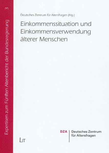 Einkommenssituation und Einkommensverwendung älterer Menschen: Hrsg.: Deutsches Zentrum für Altersfragen (Expertisen zum Fünften Altenbericht der Bundesregierung) Law