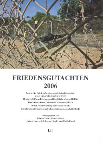 Friedensgutachten 2006: Des Instituts für Friedensforschung und Sicherheitspolitik an der Universität Hambur (IFSH), der Hessischen Stiftung Friedens- ... und Frieden (INEF), Forschungsstätte ... Law