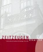 Zeitzeugen Charité: Arbeitswelten des Instituts für Pathologie 1952-2005. Begleitbuch zum Jubiläum des Instituts für Pathologie der Charité (Das ... Historische Beihefte der Charité-Annalen) Medicine