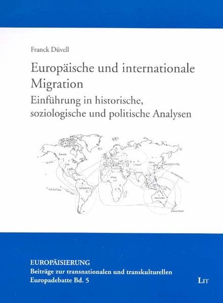 Europäische und internationale Migration: Einführung in historische, soziologische und politische Analysen (Europäisierung - Beiträge zur transnationalen und transkulturellen Europadebatte) Politics & History