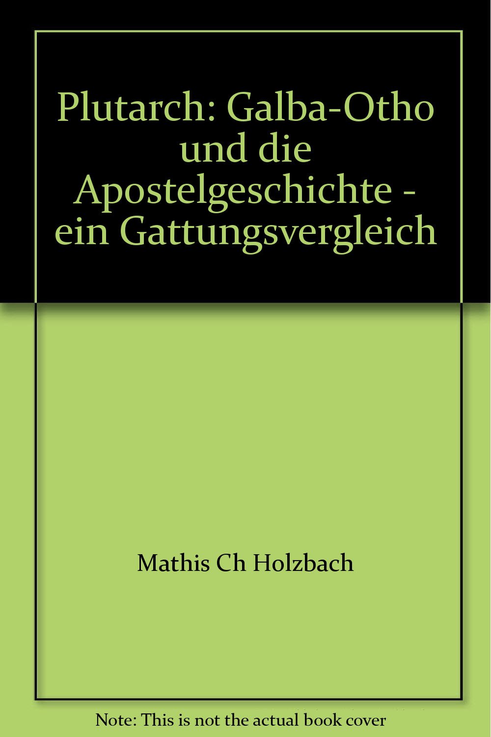 Plutarch: Galba-Otho und die Apostelgeschichte - ein Gattungsvergleich (Religion und Biographie) Books