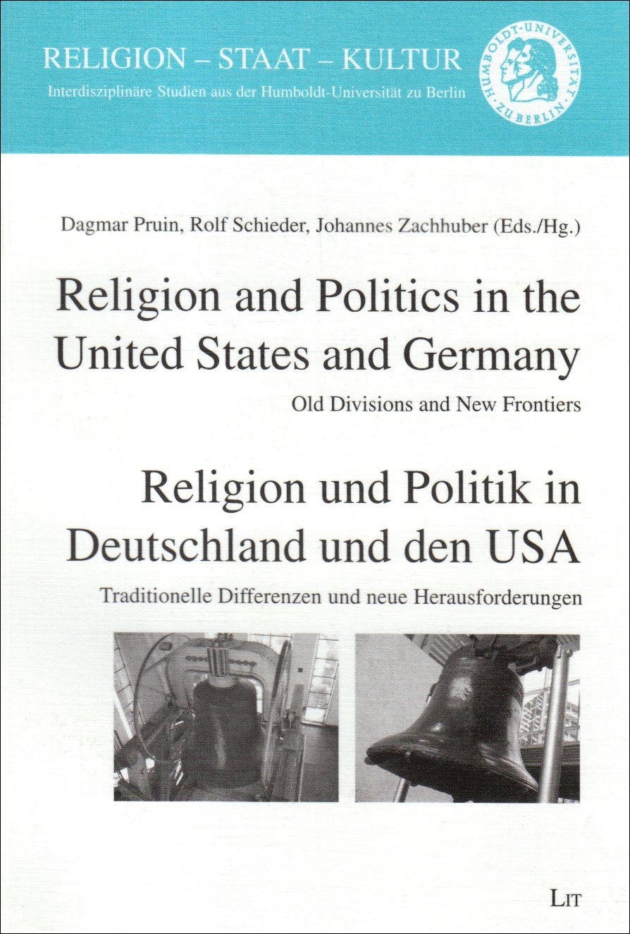 Religion and Politics in the United States and Germany / Religion Und Politik in Deutschland Und Den USA: Old Divisions and New Frontiers / Traditionelle Differenzen Und Neue Herausforderungen Religion & Esotericism