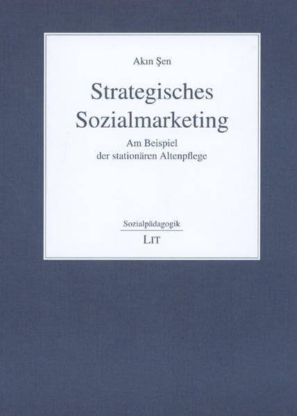 Strategisches Sozialmarketing: Am Beispiel der stationären Altenpflege (Sozialpädagogik) Law