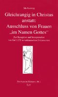 Gleichrangig in Christus anstatt: Ausschluss von Frauen "im Namen Gottes": Zur Rezeption und Interpretation von Gal 3,27f in vatikanischen Dokumenten (Theologische Plädoyers) Politics & History