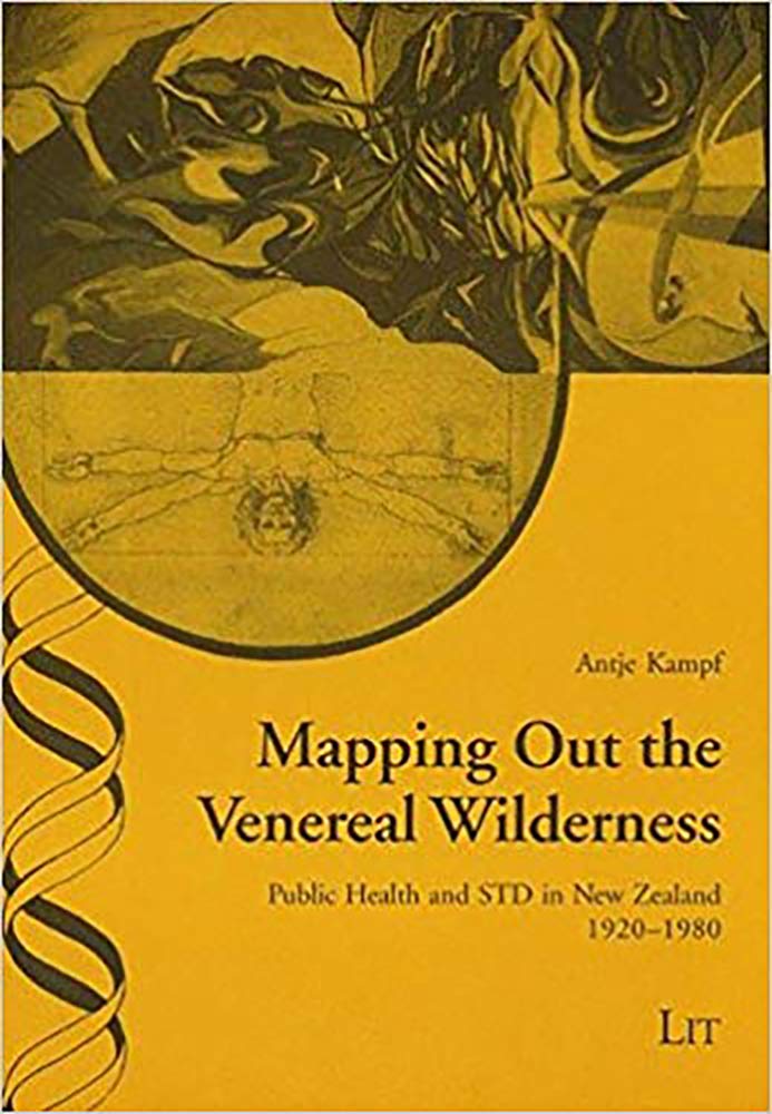Mapping Out the Venereal Wilderness (Ethik in Der Praxis/Practical Ethics Studien/Studies): Public Health and STD in New Zealand, 1920-1980 Medicine