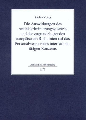 Die Auswirkungen des Antidiskriminierungsgesetzes und der zugrundeliegenden europäischen Richtlinien auf das Personalwesen eines international tätigen Konzerns (Livre en allemand) book