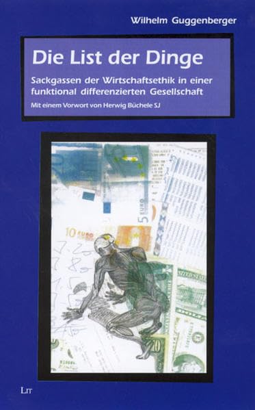 Die List der Dinge. Sackgassen der Wirtschaftsethik in einer funktional differenzierten Gesellschaft Religion & Esotericism