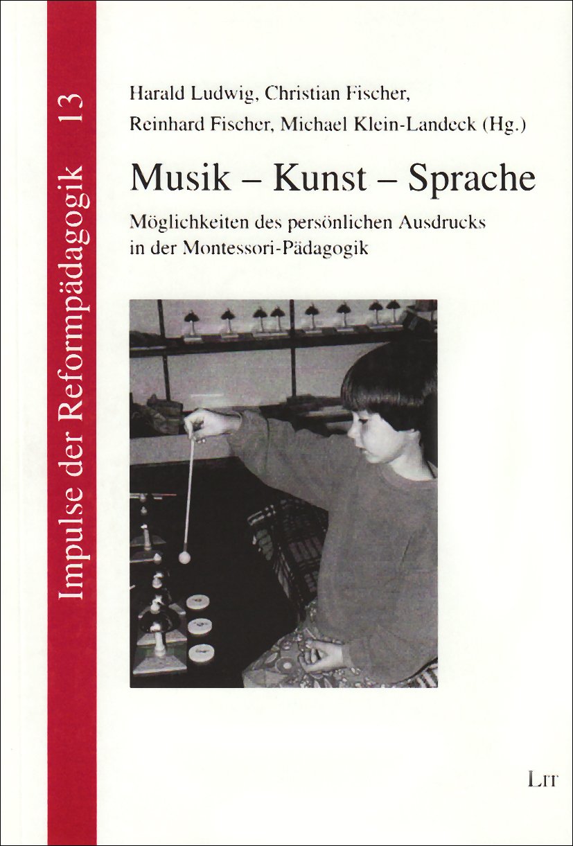 Musik - Kunst - Sprache: Möglichkeiten des persönlichen Ausdrucks in der Montessori-Pädagogik Professional & Reference Books