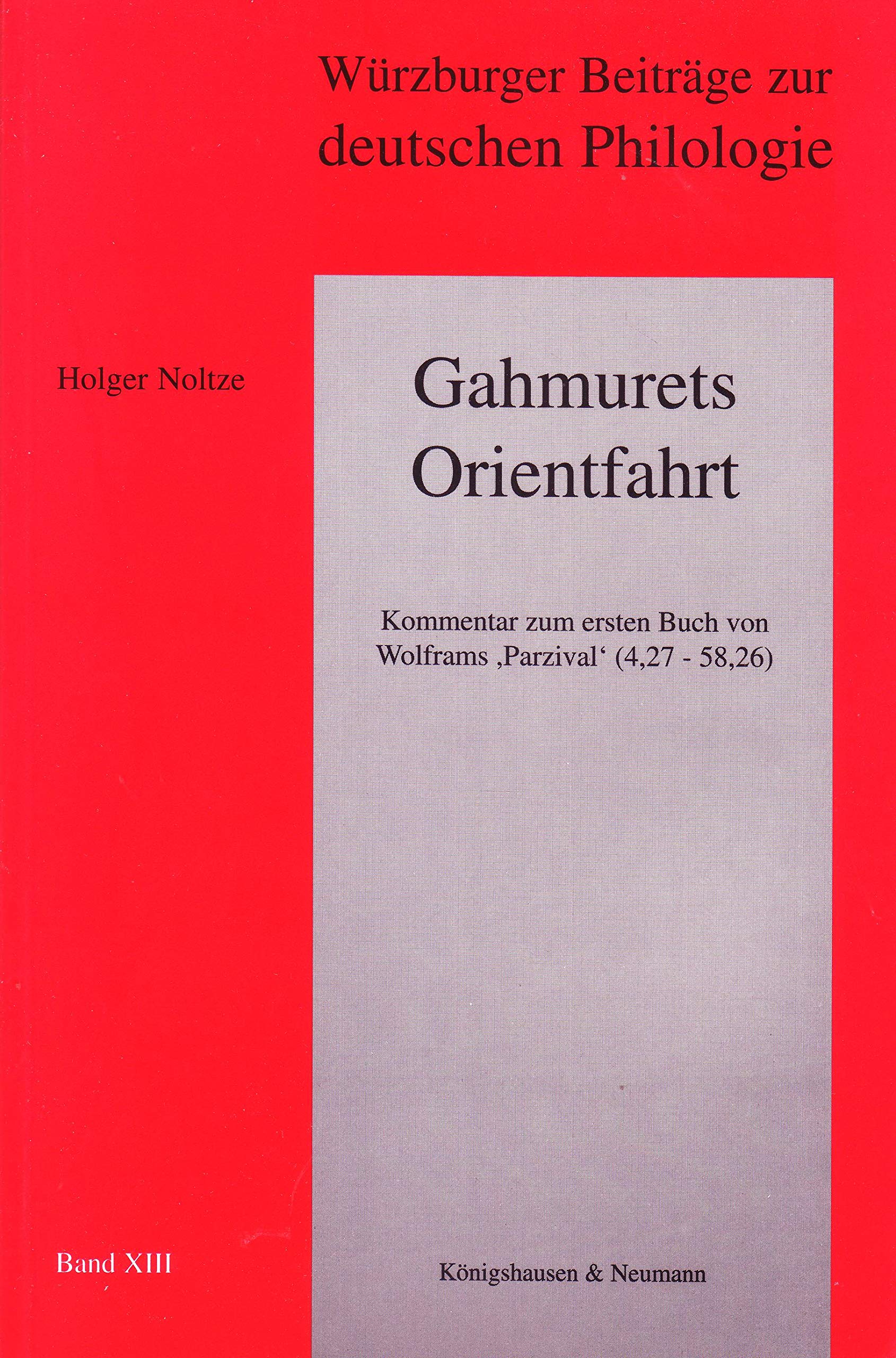 Gahmurets Orientfahrt: Kommentar zum ersten Buch von Wolfram 'Parzival' (4,27-58,26) (Würzburger Beiträge zur deutschen Philologie) Law