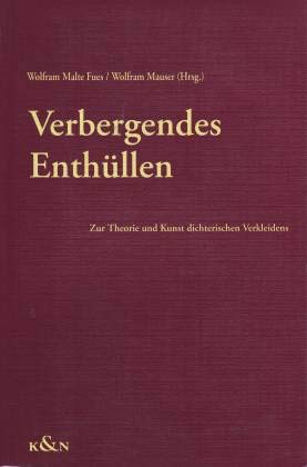 Verbergendes Enthüllen: Zu Theorie und Kunst dichterischen Verkleidens. Festschrift für Martin Stern Professional & Reference Books