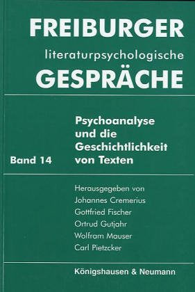 Freiburger literaturpsychologische Gespräche, Bd.14, Pschoanalyse und die Geschichtlichkeit von Texten Psychology