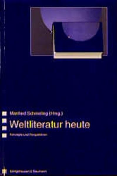 Weltliteratur heute. Konzepte und Perspektiven Contemporary literature