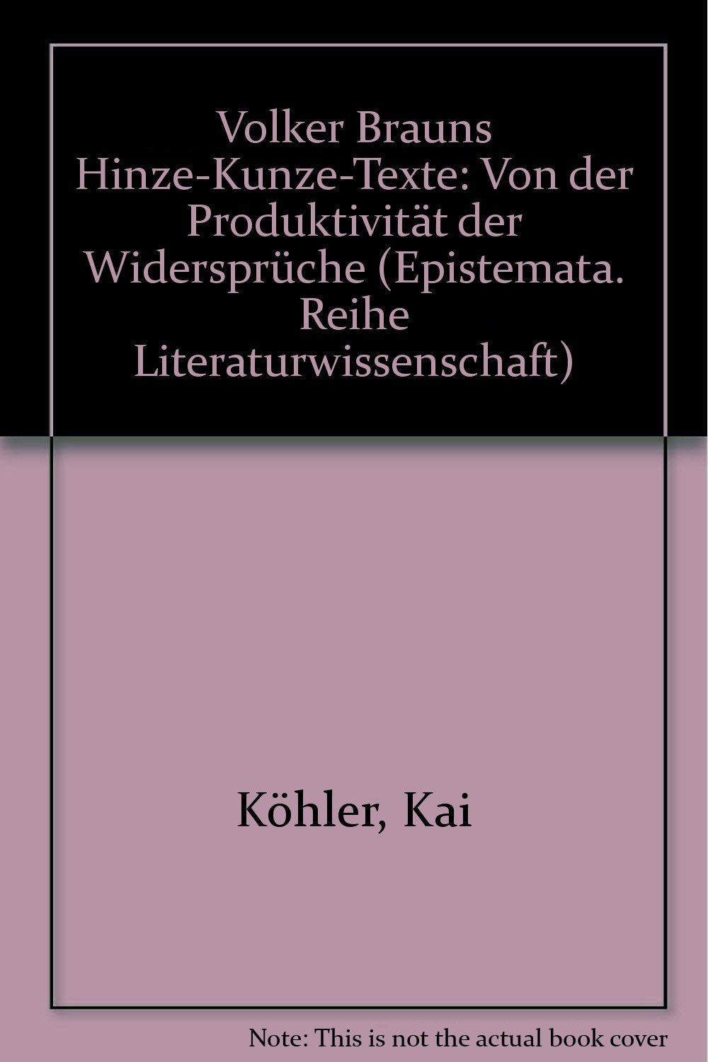 Volker Brauns Hinze-Kunze-Texte: Von der Produktivität der Widersprüche (Epistemata - Würzburger wissenschaftliche Schriften. Reihe Literaturwissenschaft) Professional & Reference Books