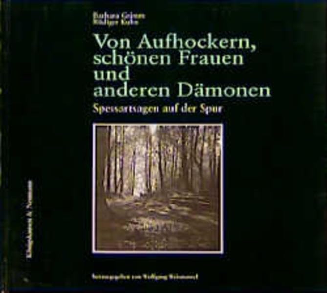Von Aufhockern, schönen Frauen und anderen Dämonen: Spessartsagen auf der Spur (Reihe Franken) Fairy Tales & Legends
