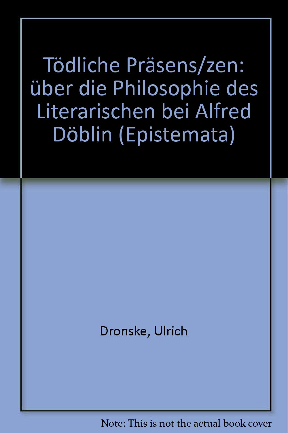 Tödliche Präsens/zen: Über die Philosophie des Literarischen XXX bei Alfred Döblin (Epistemata - Würzburger wissenschaftliche Schriften. Reihe Literaturwissenschaft) Contemporary literature Books