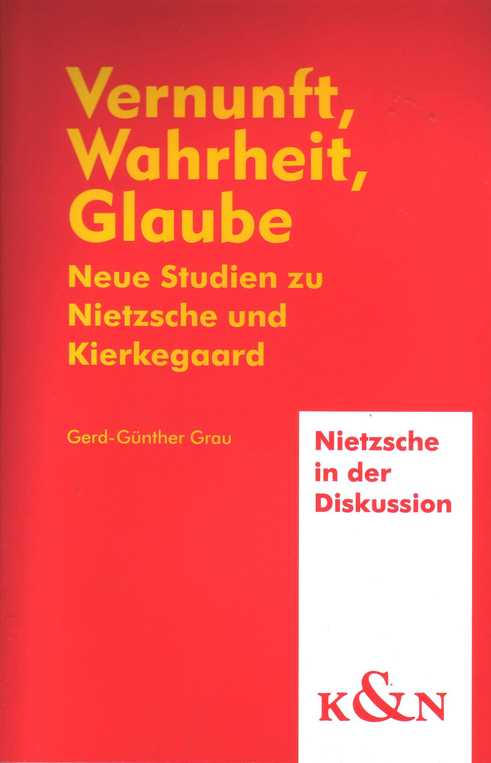 Vernunft, Wahrheit, Glaube: Neue Studien zu Nietzsche und Kierkegaard (Nietzsche in der Diskussion) Philosophy