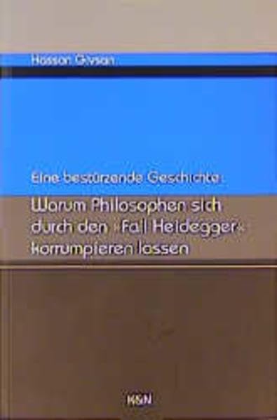 Eine bestürzende Geschichte: Warum Philosophen sich durch den "Fall Heidegger" korrumpieren lassen Philosophy