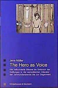 The Hero as Voice: Die halluzinierte Stimme im Umbruch der Gattungen in der europäischen Literatur der Jahrhundertwende (Saarbrücker Beiträge zur vergleichenden Literatur- und Kulturwissenschaft) Contemporary literature Books