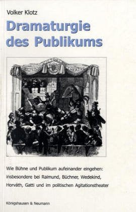 Dramaturgie des Publikums: Wie Bühne und Publikum auf einander eingehen, insbesondere bei Raimund, Büchner, Wedekind, Horváth, Gatti und im politischen Agitationstheater Film, Art & Culture