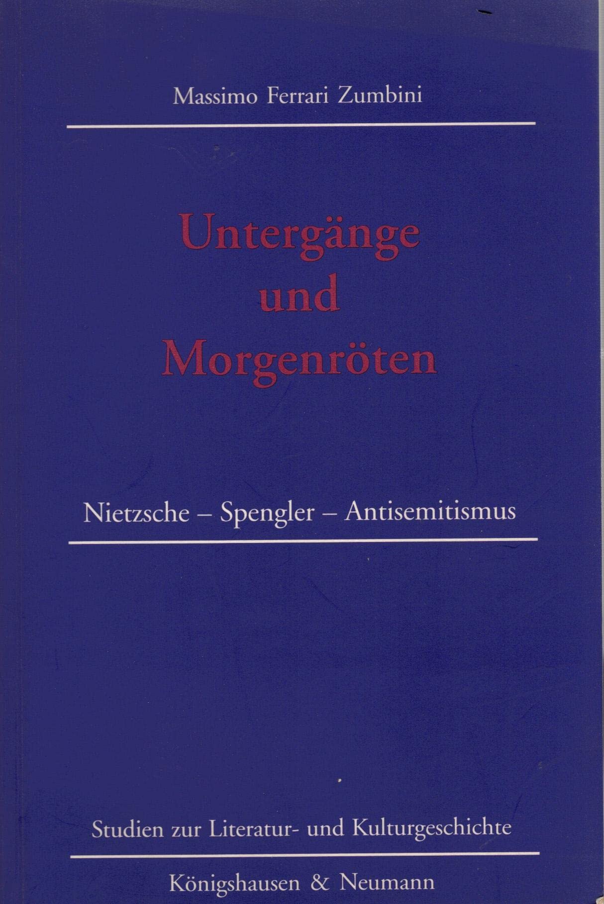 Untergänge und Morgenröten: Nietzsche - Spengler - Antisemitismus (Studien zur Literatur- und Kulturgeschichte) Books