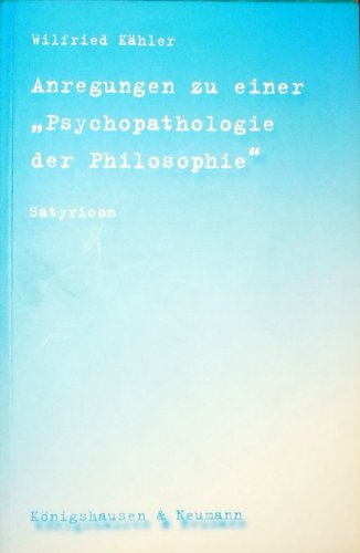 Anregungen zu einer 'Psychopathologie der Philosophie': (Satyricon) Philosophy