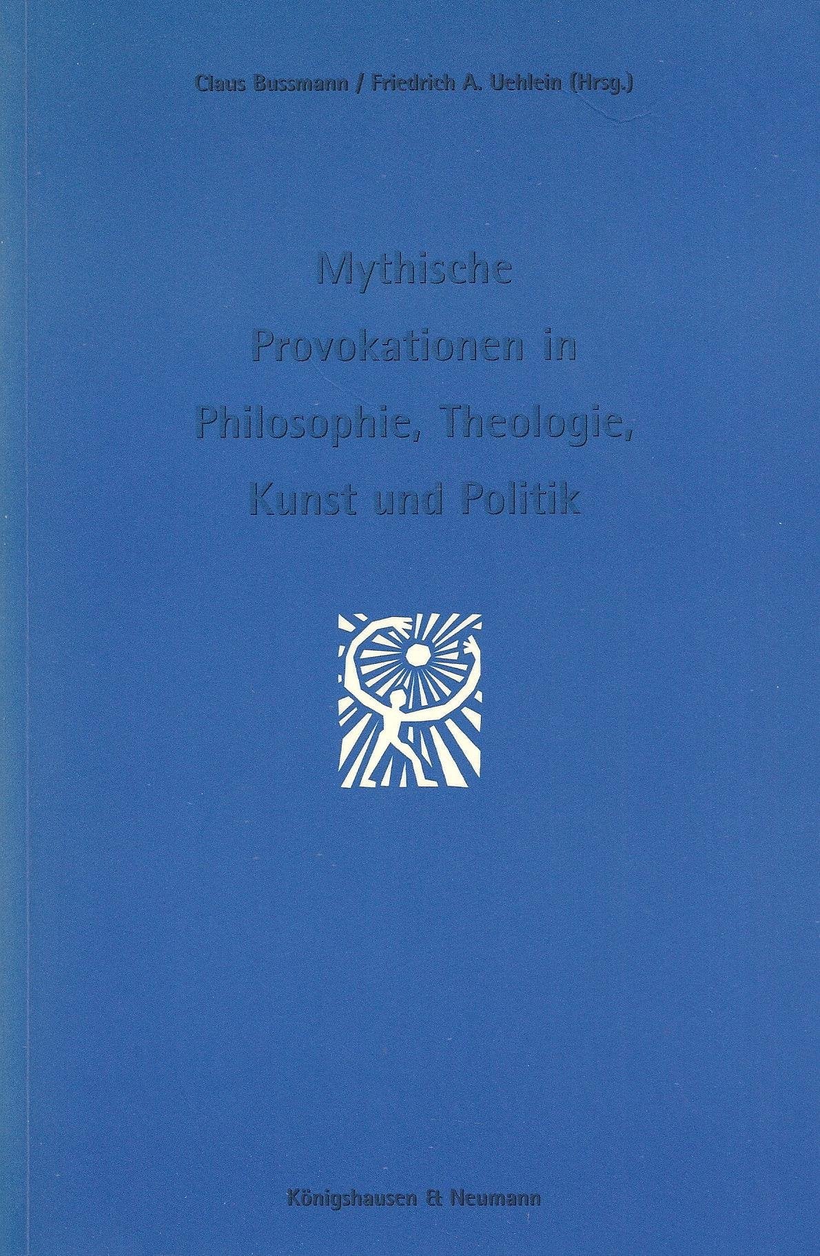 Mythische Provokationen in Philosophie, Theologie, Kunst und Politik (Pommersfeldener Beiträge / Sonderbände) Philosophy