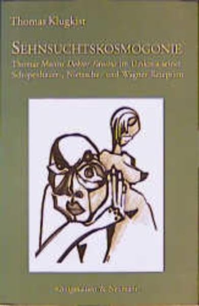 Sehnsuchtskosmogonie: Thomas Manns 'Doktor Faustus' im Umkreis seiner Schopenhauer-, Nietzsche- und Wagner-Rezeption (Epistemata - Würzburger wissenschaftliche Schriften. Reihe Literaturwissenschaft) Contemporary literature Books
