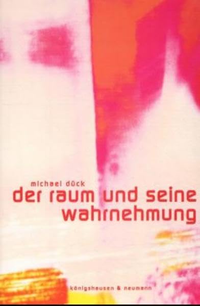 Der Raum und seine Wahrnehmung (Epistemata - Würzburger wissenschaftliche Schriften. Reihe Philosophie) Philosophy
