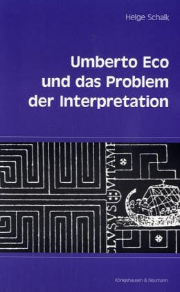 Umberto Eco und das Problem der Interpretation: Ästhetik, Semiotik, Textpragmatik (Epistemata - Würzburger wissenschaftliche Schriften. Reihe Literaturwissenschaft) Contemporary literature