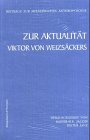 Zur Aktualität Viktor von Weizsäckers (Beitr. z. medizin. Anthropologie) Medicine
