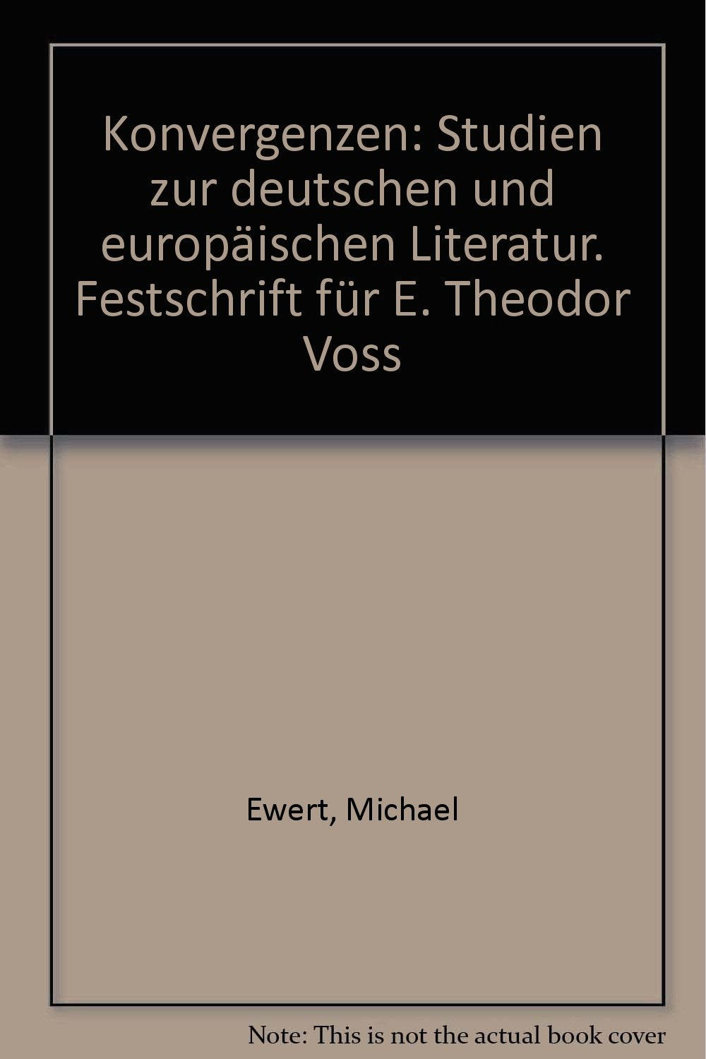 Konvergenzen: Studien zur deutschen und europäischen Literatur. Festschrift für E. Theodor Voss Books