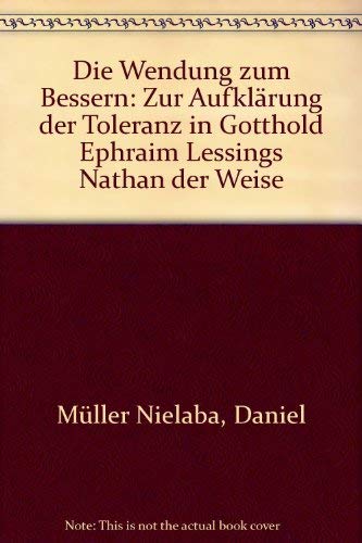 Die Wendung zum Bessern: Zur Aufklärung der Toleranz in Gotthold Ephraim Lessings "Nathan der Weise" Philosophy