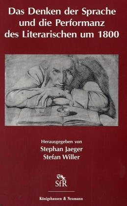 Das Denken der Sprache und die Performanz des Literarischen um 1800 (Schriften der Stiftung für Romantikforschung) Philosophy