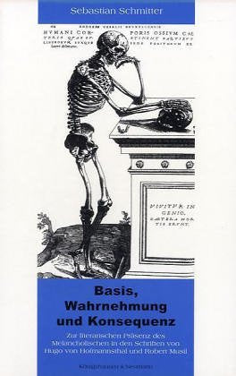 Basis, Wahrnehmung und Konsequenz: Zur literarischen Präsenz des Melancholischen in den Schriften von Hugo von Hofmannsthal und Robert Musil ... Schriften. Reihe Literaturwissenschaft) Contemporary literature Books