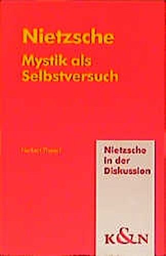 Nietzsche. Mystik als Selbstversuch (Nietzsche in der Diskussion) Philosophy