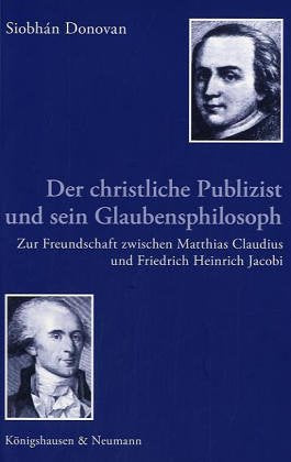 Der christliche Polizist und sein Glaubensphilosoph: Zur Freundschaft zwischen Matthias Claudius und Friedrich Heinrich Jacobi (Epistemata - ... Schriften. Reihe Literaturwissenschaft) Reference Books