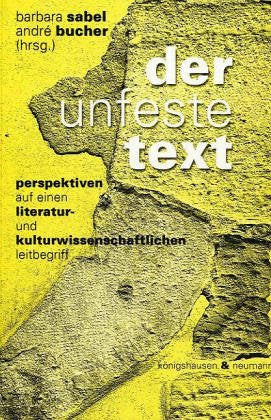 Der unfeste Text: Perspektiven auf einen literatur- und kulturwissenschaftlichen Leitbegriff Contemporary literature