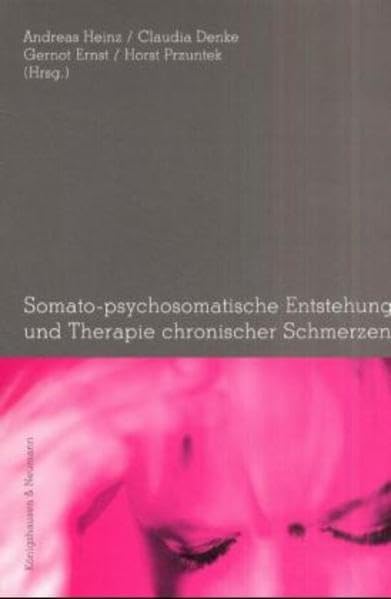 Somato - psychosomatische Entstehung und Therapie chronischer Schmerzen Medicine