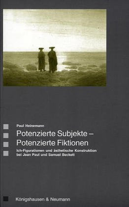 Potenzierte Subjekte - Potenzierte Fiktionen: Ich-Figuration und ästhetische Konstruktion bei Jean Paul und Samuel Beckett: Ich-Figurationen und ... Literatur- und Kulturwissenschaft) Contemporary literature Books