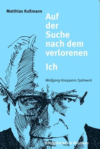 Auf der Suche nach dem verlorenen Ich: Wolfgang Koeppens Spätwerk (Epistemata - Würzburger wissenschaftliche Schriften. Reihe Literaturwissenschaft) Contemporary literature Books