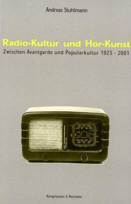 Radio-Kultur und Hör-Kunst: Zwischen Avantgarde und Popularkultur 1923-2001 Law