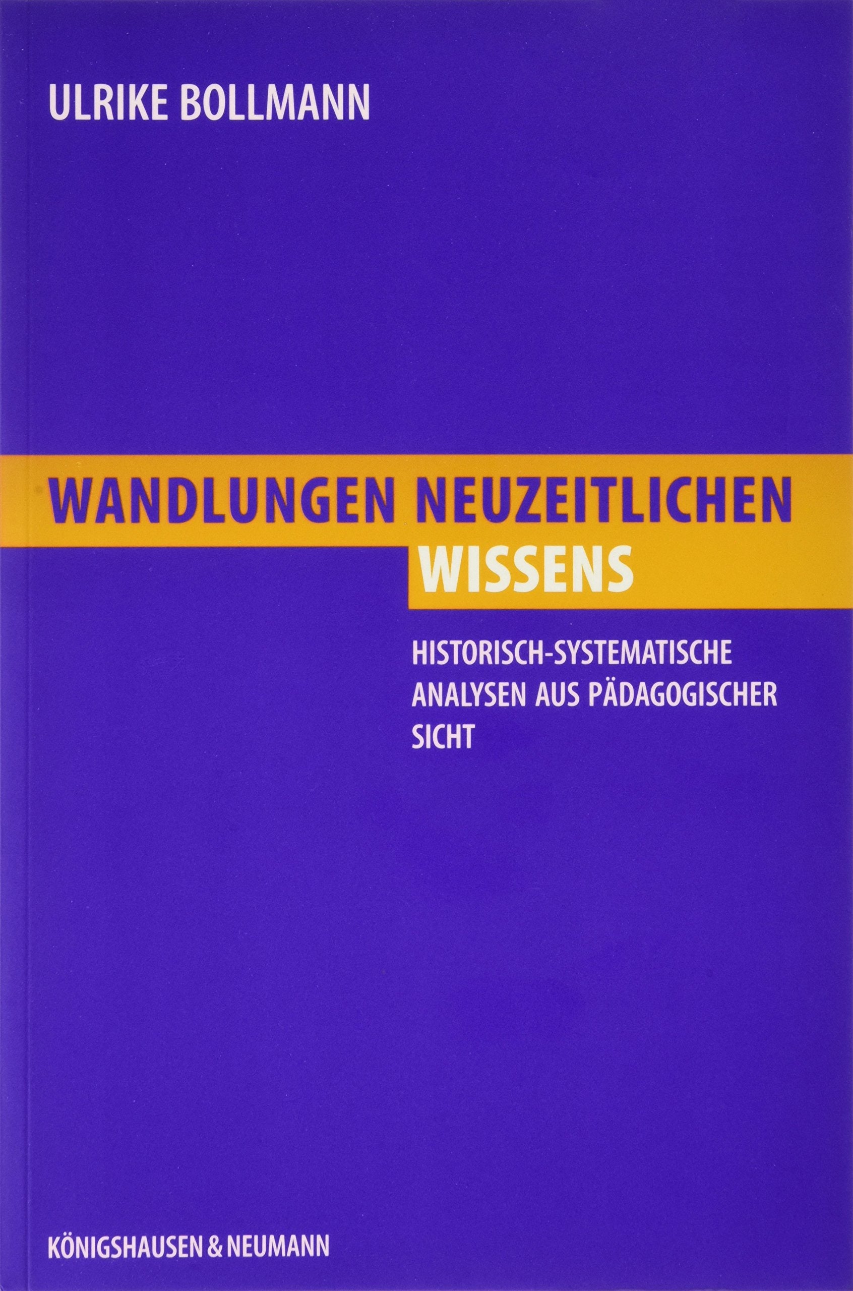 Wandlungen neuzeitlichen Wissens: Historisch-systematische Analysen aus pädagogischer Sicht (Epistemata - Würzburger wissenschaftliche Schriften. Reihe Philosophie) Philosophy