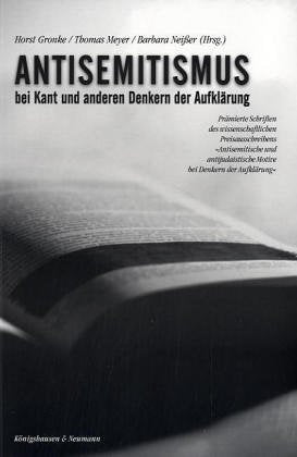 Antisemitismus bei Kant und anderen Denkern der Aufklärung . Prämierte Schriften des wissenschaftlichen Preisausschreibens "Antisemitische und antijudaistische Motive bei Denkern der Aufklärung" Philosophy
