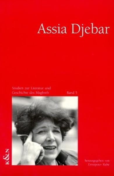 Europas islamische Nachbarn. Studien zur Literatur und Geschichte des Maghreb / Assia Djebar Contemporary literature