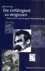 Die Unfähigkeit zu vergessen: Nietzsches Umwertung der Wahrheitsfrage Philosophy