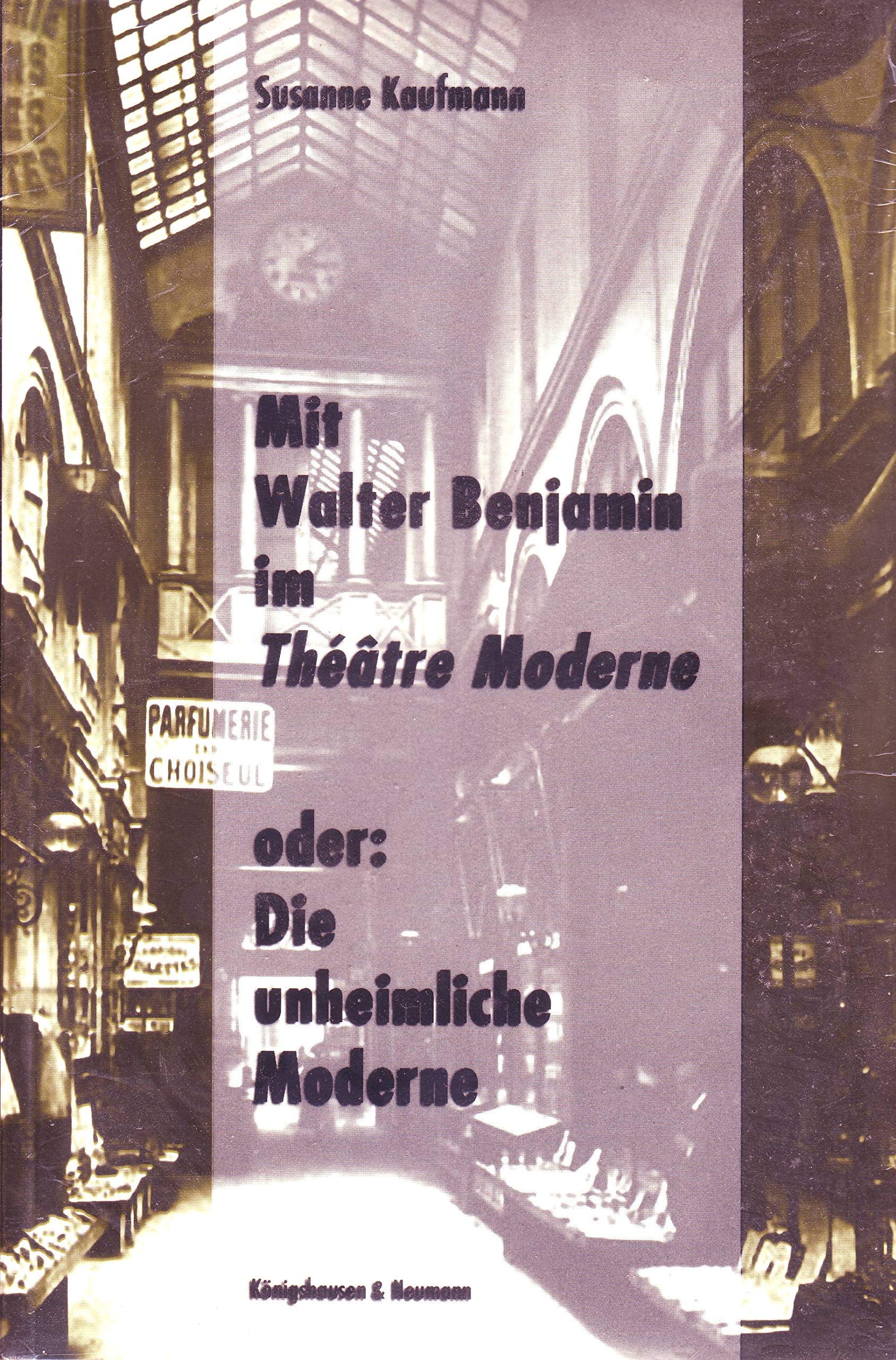 Mit Walter Benjamin im Théâtre Moderne oder Die Unheimliche Moderne: Szenen der Wiederholung (Epistemata - Würzburger wissenschaftliche Schriften. Reihe Literaturwissenschaft) Contemporary literature Books