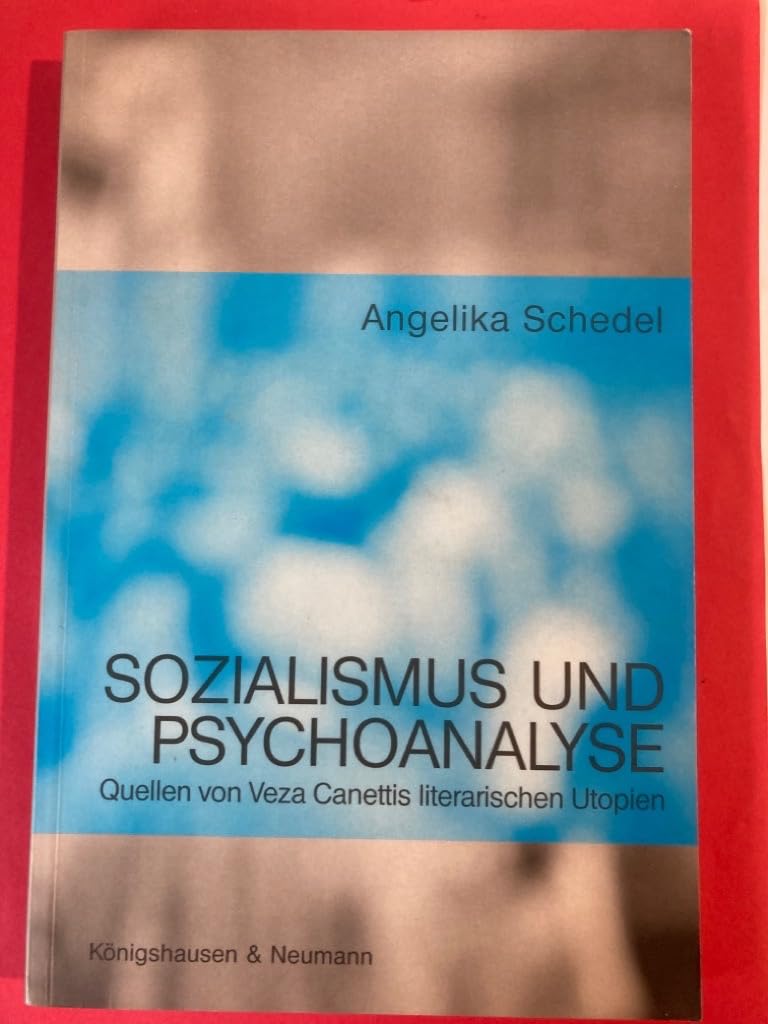 Sozialismus und Psychoanalyse: Quellen von Veza Canettis literarischen Utopien. Im Anhang: Versuch einer biografischen Rekonstruktion: Quellen von ... Schriften. Reihe Literaturwissenschaft) Contemporary literature Books